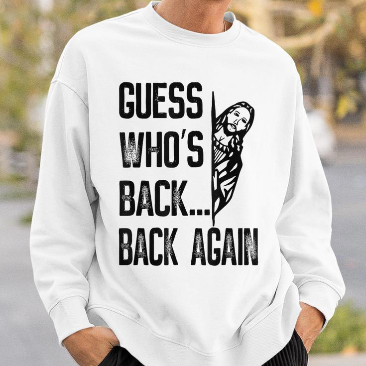Guess Who's Back Back Again Jesus Good Friday Easter Sweatshirt Gifts for Him