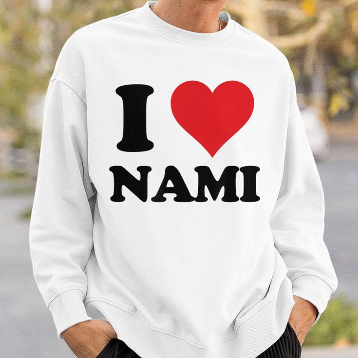 I Heart Nami First Name I Love Personalized Stuff Sweatshirt Gifts for Him