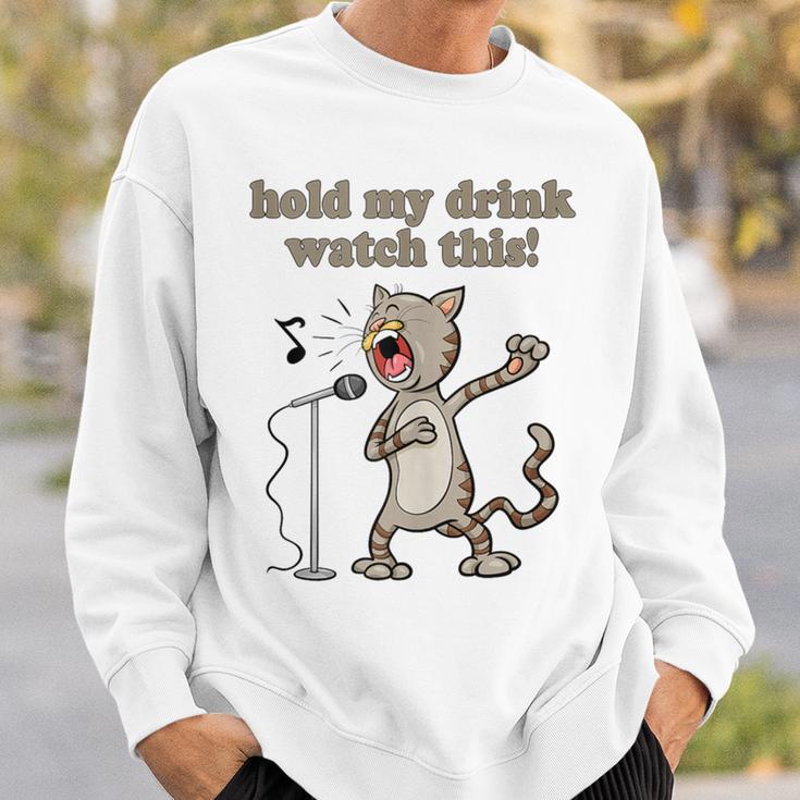 Hold My Drink And Watch Singing Cat Drinking Squad Sweatshirt Gifts for Him