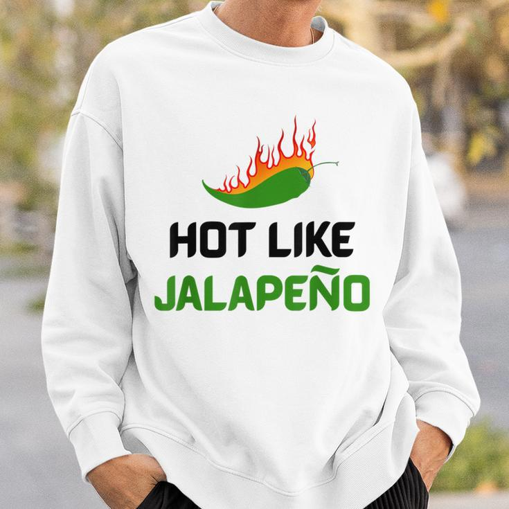 Hot Like Jalapeno Jalapeno For Jalapeno Lover Sweatshirt Gifts for Him