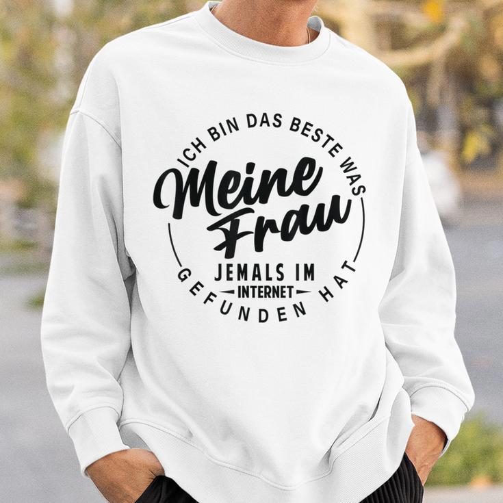 Ich Bin Das Beste Was Meine Frau Je Im Internet Gefunde Hat Sweatshirt Geschenke für Ihn