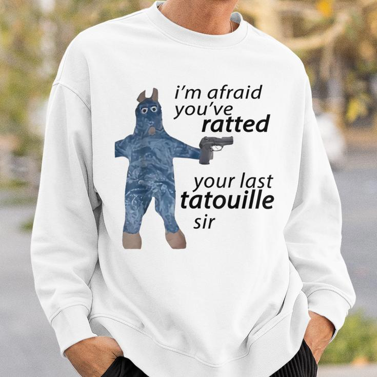 I'm Afraid You've Ratted Your Last Tatouille Sir Meme Sweatshirt Gifts for Him