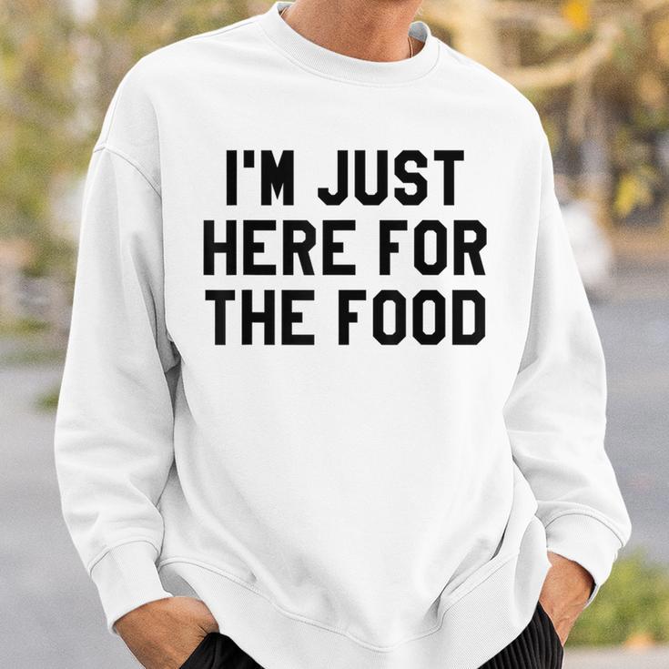 I'm Just Here For The Food Travel For Food Lover Sweatshirt Gifts for Him