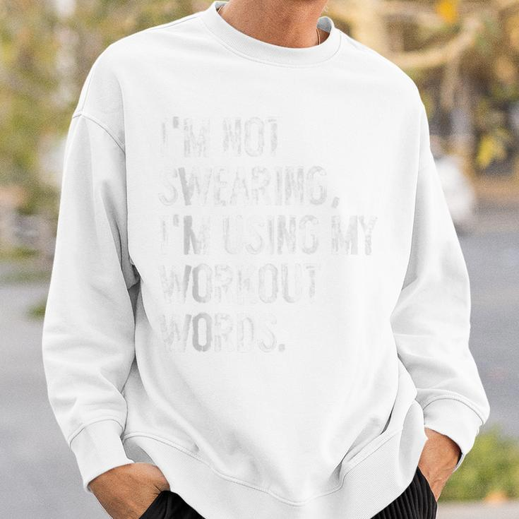 I'm Not Swearing I'm Using My Workout Words Gym Sweatshirt Gifts for Him