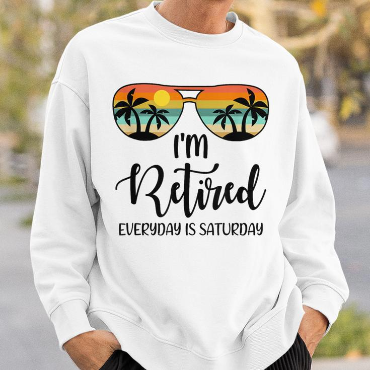 I'm Retired Everyday Is Saturday Retirement Retirees Sweatshirt Gifts for Him