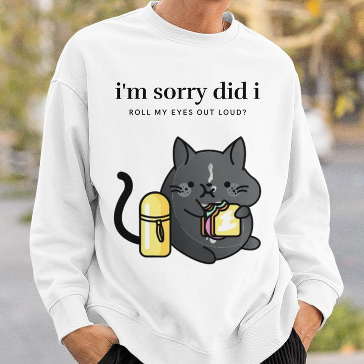 I'm Sorry Did I Roll My Eyes Out Loud Sarkastische Katze Sweatshirt Geschenke für Ihn