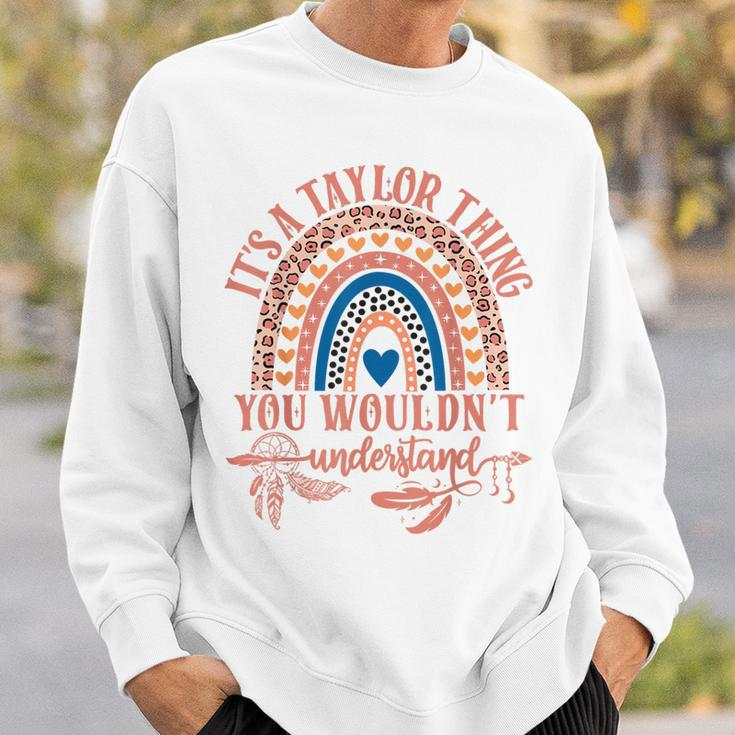 Its A Taylor Thing You Wouldn't Understand Taylor Name Sweatshirt Gifts for Him