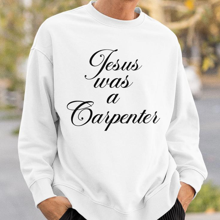 Jesus Was A Carpenter Sweatshirt Gifts for Him