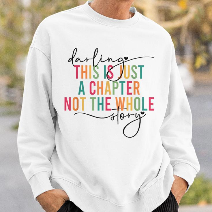 This Is Just A Chapter Not The Whole Story Darling Sweatshirt Gifts for Him