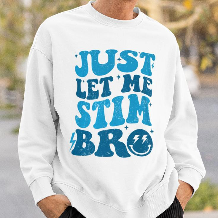 Just Let Me Stim Bro Autistic Autism Awareness Sweatshirt Gifts for Him