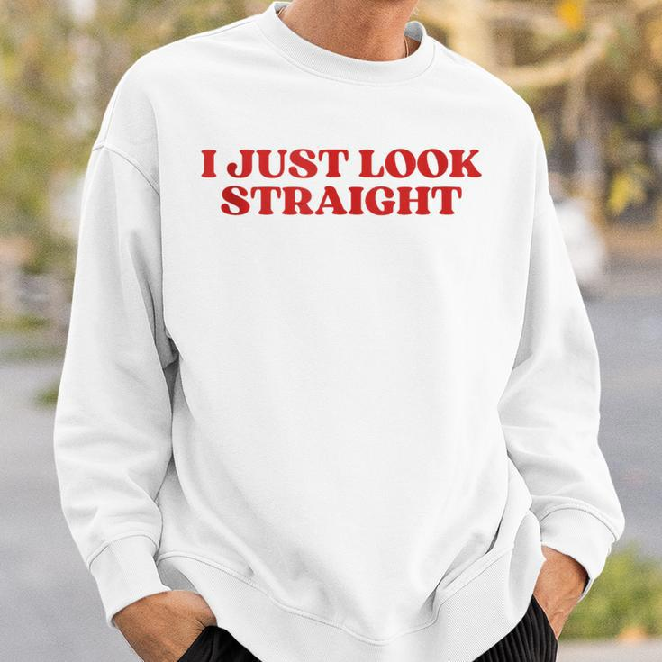 I Just Look Straight Y2k Aesthetic Sweatshirt Gifts for Him