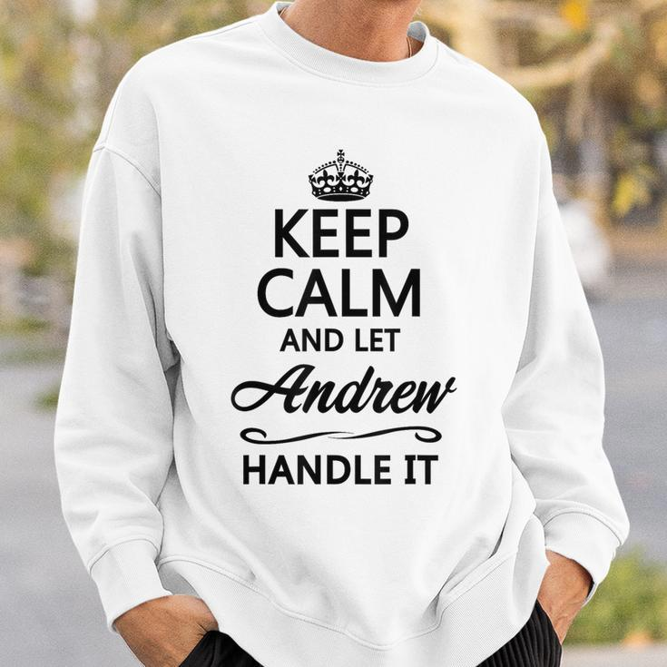 Keep Calm And Let Andrew Handle It Name Sweatshirt Gifts for Him