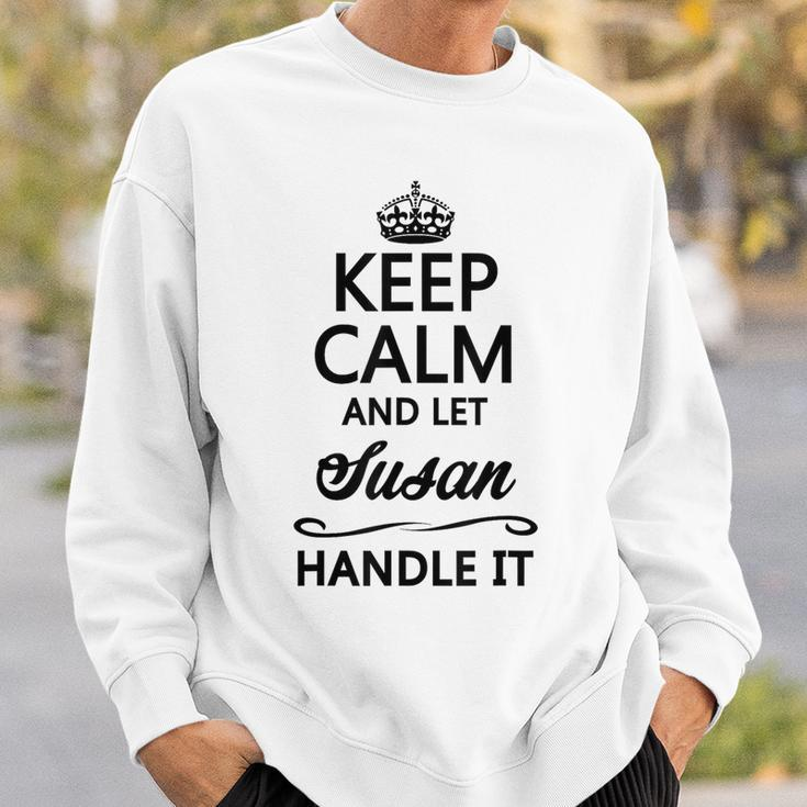 Keep Calm And Let Susan Handle It Name Sweatshirt Gifts for Him