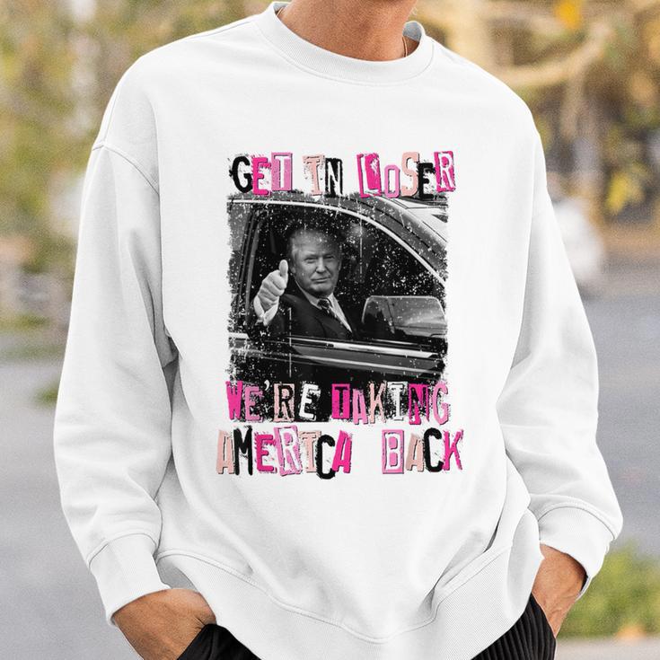 Get In Loser We Are Taking America Back Trump 2024 Sweatshirt Gifts for Him