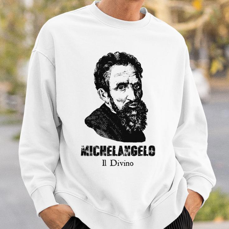 Michelangelo Buonarroti Italian Sculptor Painter Architect Sweatshirt Gifts for Him