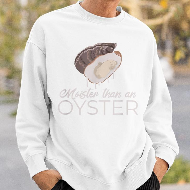 Moister Than An Oyster Adult Humor Bivalve Shucking Sweatshirt Gifts for Him