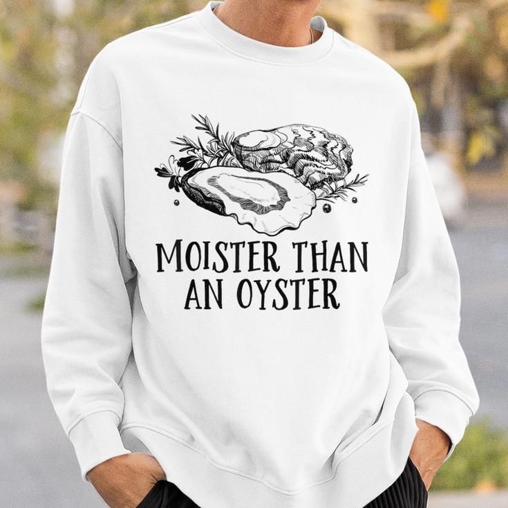 Moister Than An Oyster Adult Humor Shellfish Shucker Sweatshirt Gifts for Him