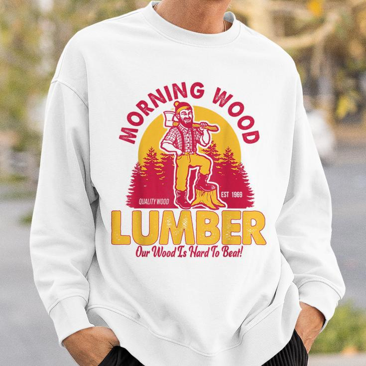 Morning Wood Lumber Our Wood Is Hard To Beat Sweatshirt Gifts for Him