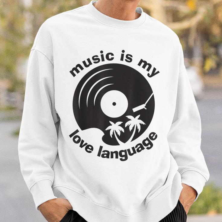 Music Is My Love Language Music Lover Quote Sweatshirt Gifts for Him