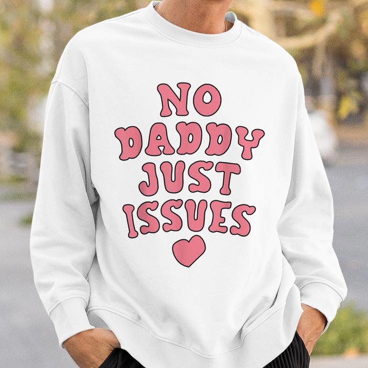 No Daddy Just Issues Dad Sweatshirt Gifts for Him