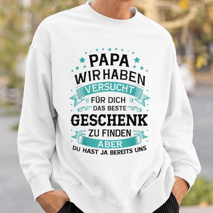 Papa Wir Habenersucht Das Perfekte Zu Finden Sweatshirt Geschenke für Ihn