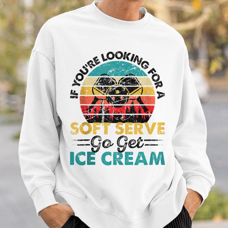 Pickleball If You're Looking For Soft Serve Go Get Ice Cream Sweatshirt Gifts for Him