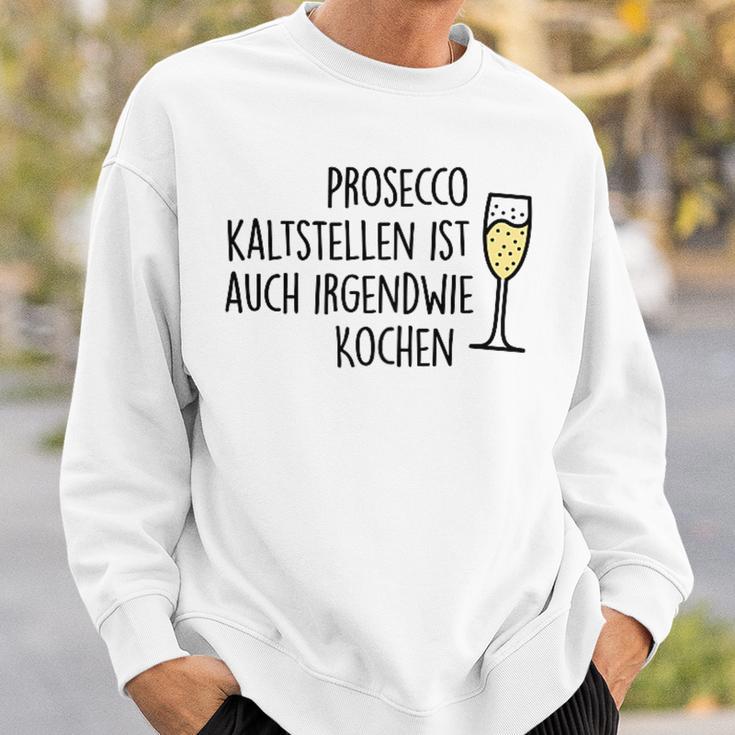 Prosecco Kaltstellen Ist Auch Irgendwie Kochen Sekt Jga Fun Sweatshirt Geschenke für Ihn