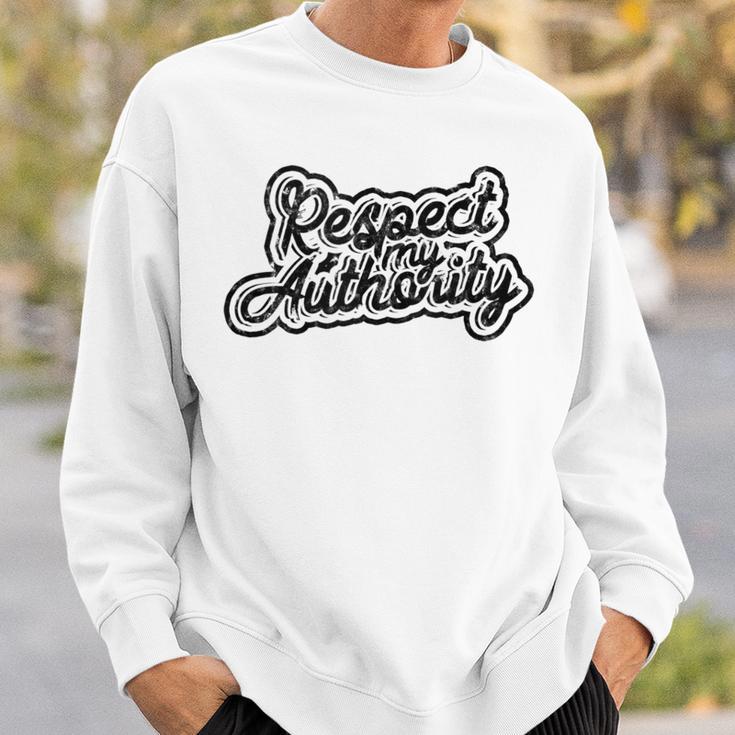 Respect My Authority Mindfulness Respect And Equality Sweatshirt Gifts for Him