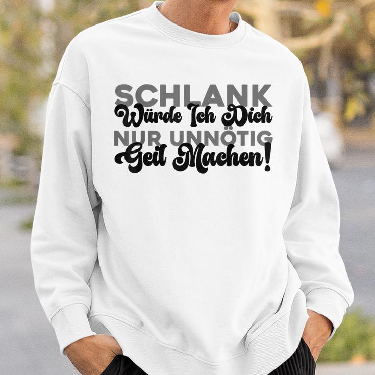 Schlank Würde Ich Dich Nur Unnötig Geil Machen Sweatshirt Geschenke für Ihn