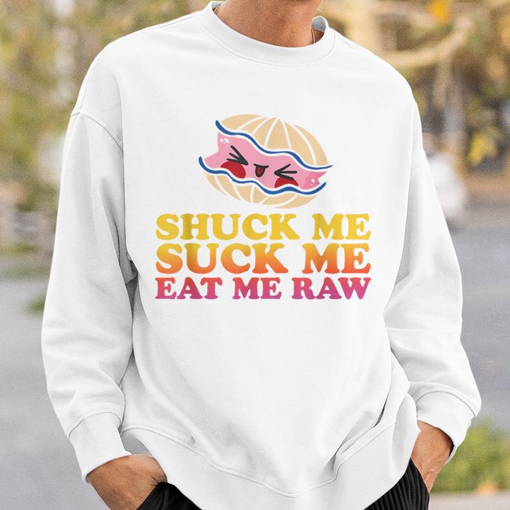 Shuck Me Suck Me Eat Me Raw Love Oyster Shucking Sweatshirt Gifts for Him