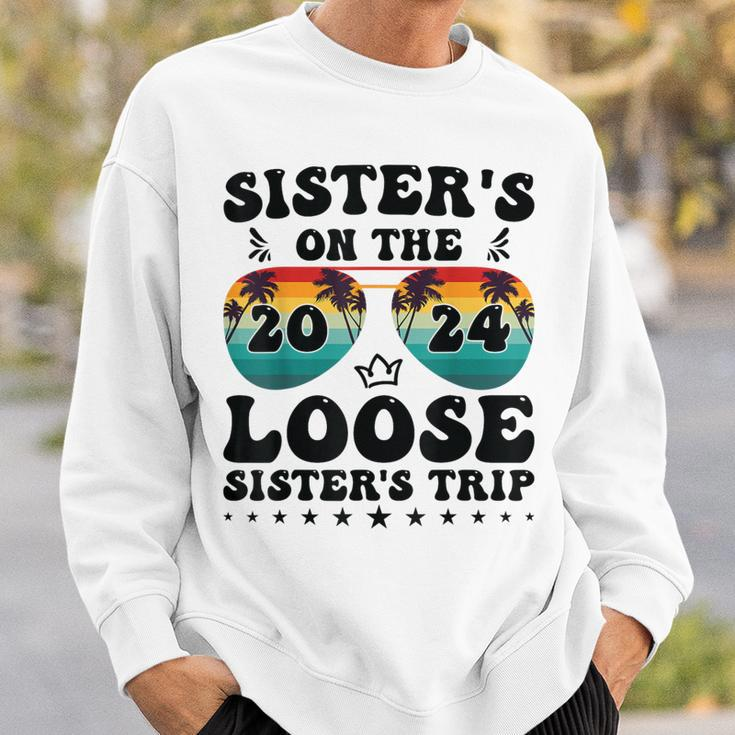 Sisters On The Loose Sisters Trip 2024 Vacation Lovers Sweatshirt Gifts for Him