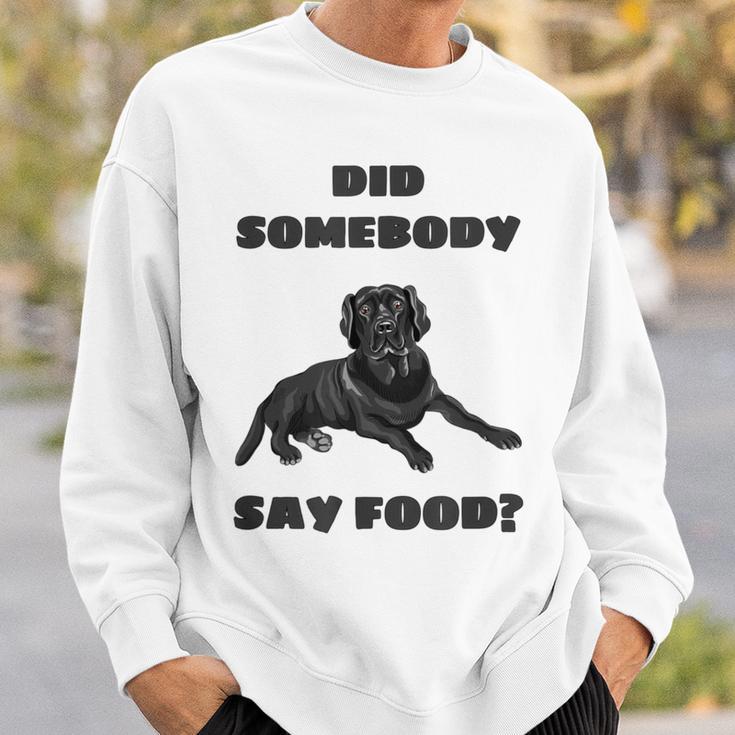 Did Somebody Say Food Black Lab Sweatshirt Gifts for Him