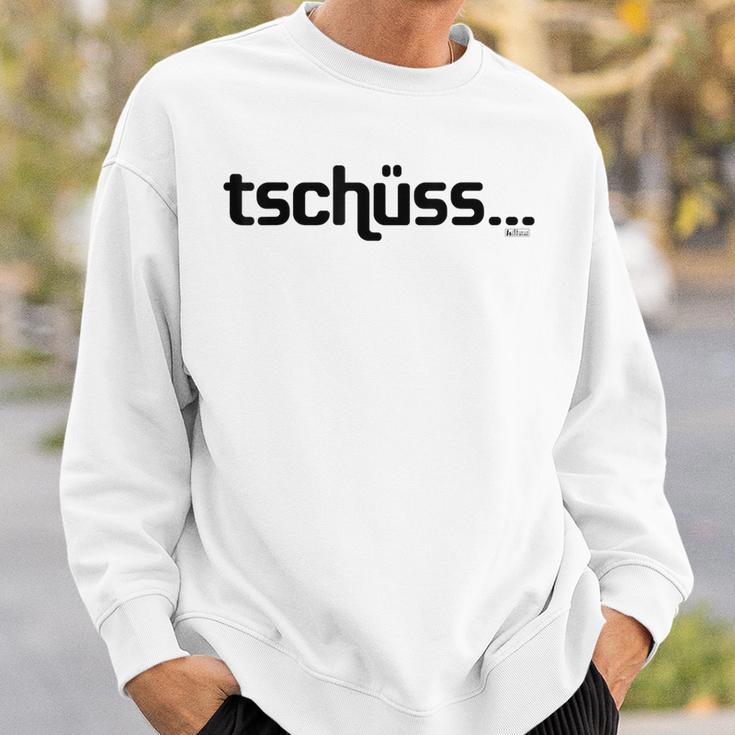 Tschüss Bis Nie Tschüss Bis Nie Cool Slogan Sweatshirt Geschenke für Ihn