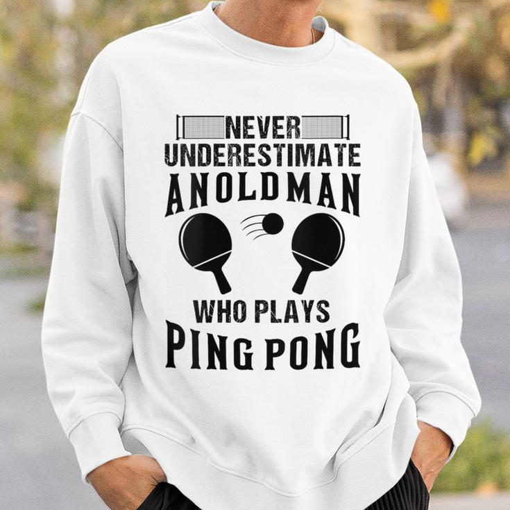 Never Underestimate An Old Man Ping Pong Grandpa Sweatshirt Gifts for Him