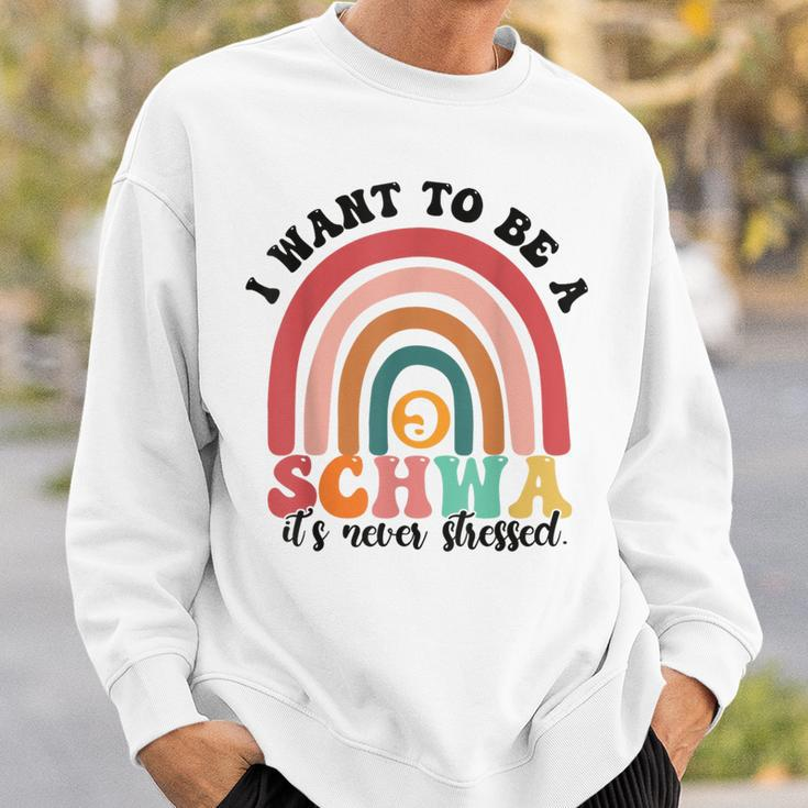 I Want To Be A Schwa It's Never Stressed Science Of Reading Sweatshirt Gifts for Him