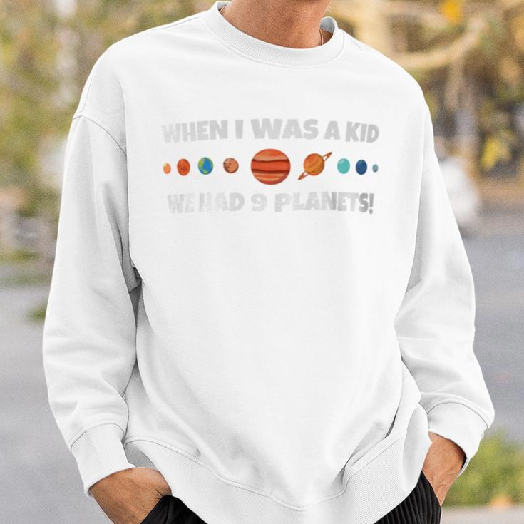 When I Was A Kid We Had 9 Planets Sweatshirt Gifts for Him