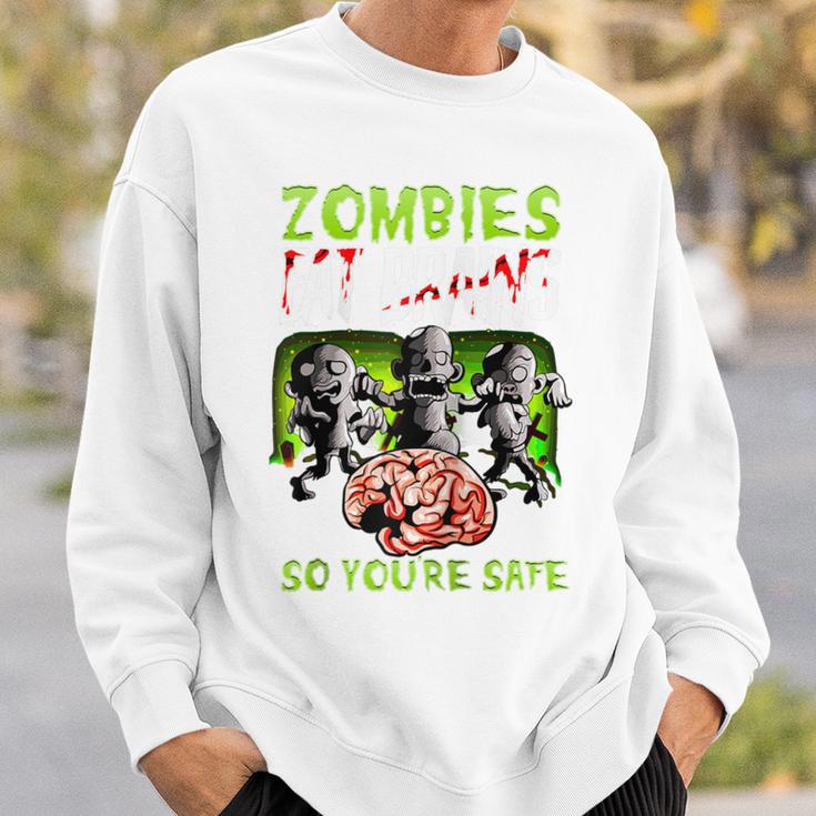 Zombies Eat Brains So You're Safe Zombie Sweatshirt Gifts for Him