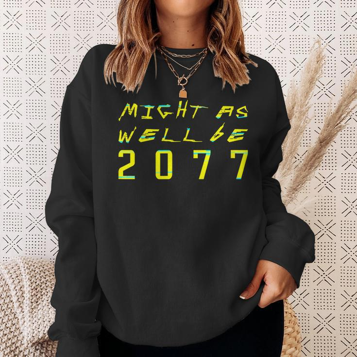 Might As Well Be 2077 Gamer Meme Retro Cyberpunks Sweatshirt Gifts for Her