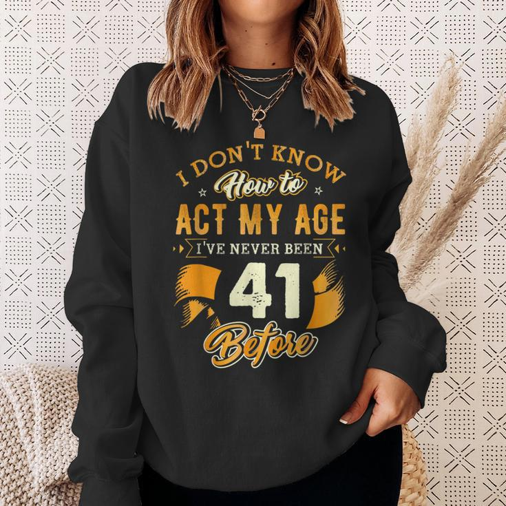 41St Birthday How To Act My Age 41 Years Old D1 Sweatshirt Gifts for Her