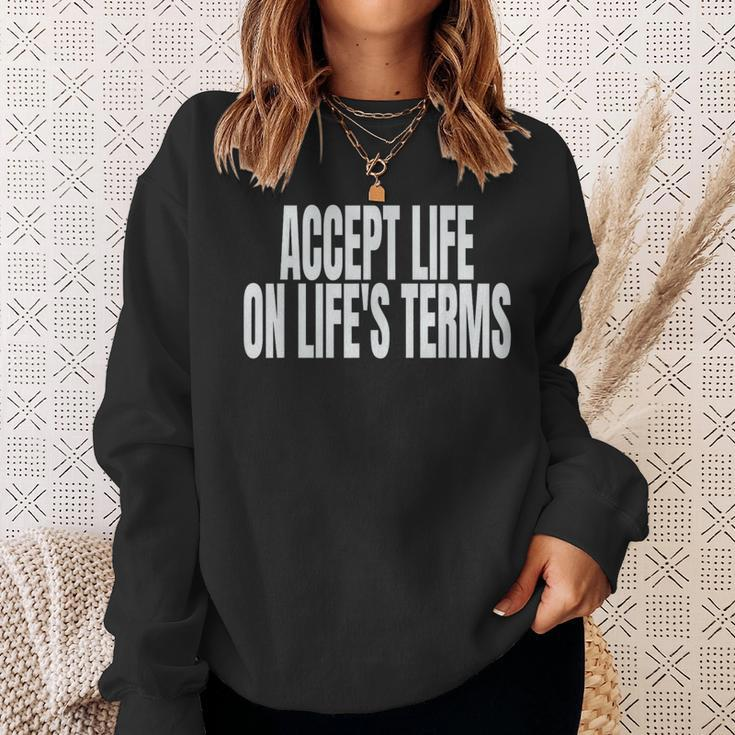 Accept Life On Life's Terms Sweatshirt Gifts for Her