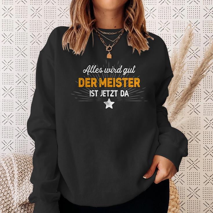 Alles Wird Gut Der Meister Ist Jetzt Da Saying S Sweatshirt Geschenke für Sie