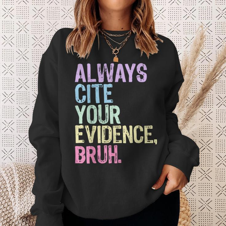 Always Cite Your Evidence Bruh English Prove It Bruh Teacher Sweatshirt Gifts for Her
