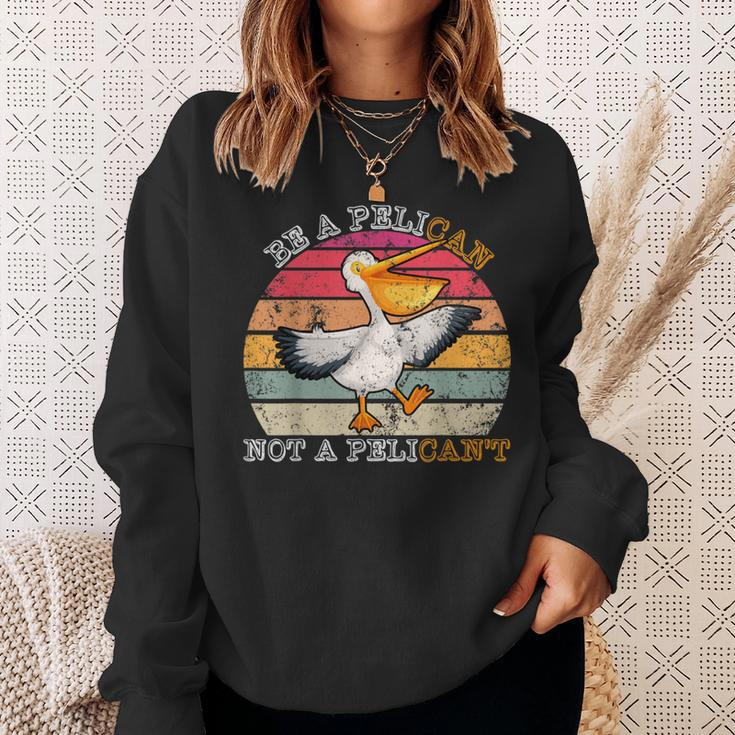 Always Be A Pelican Not A Pelican't Vintage Pelican Sweatshirt Gifts for Her