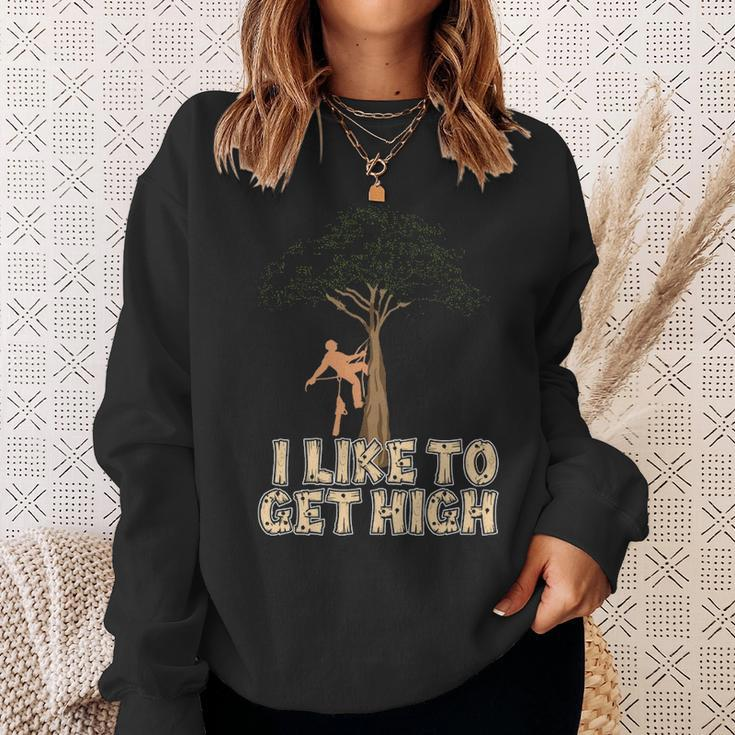 Arborist I Like To Get High Tree Surgeon Lumberjack Sweatshirt Gifts for Her