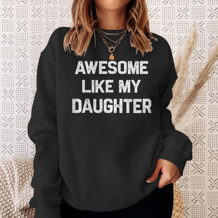 Awesome Like My Daughter Dad Fathers Day Sweatshirt Gifts for Her
