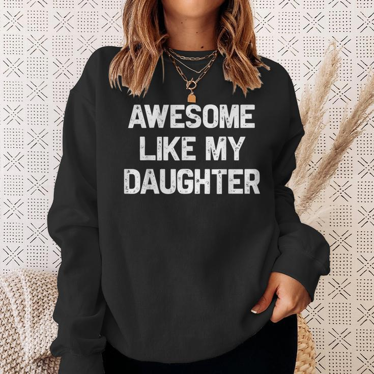 Awesome Like My Daughter Fathers Day Dad Sweatshirt Gifts for Her