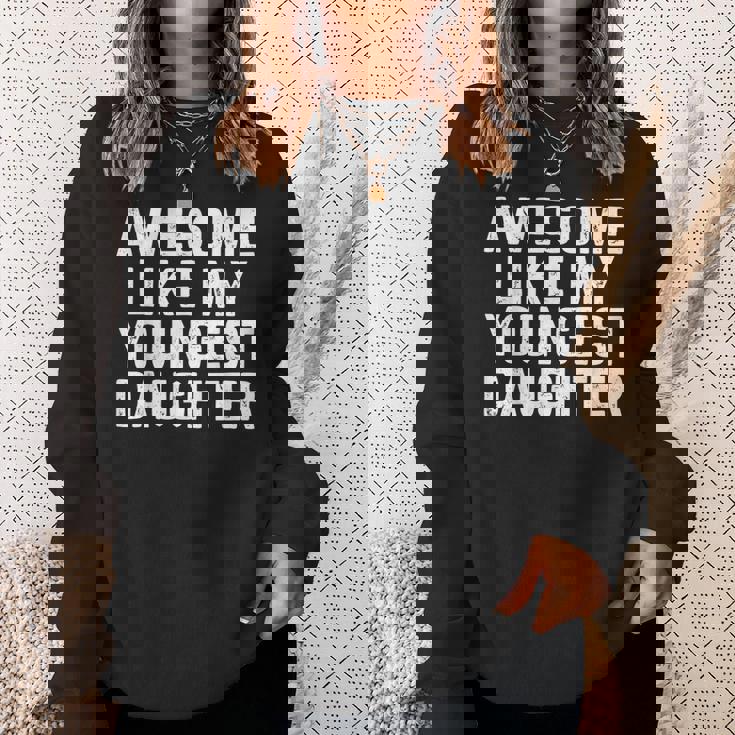 Awesome Like My Youngest Daughter Fathers Day Dad Sweatshirt Gifts for Her