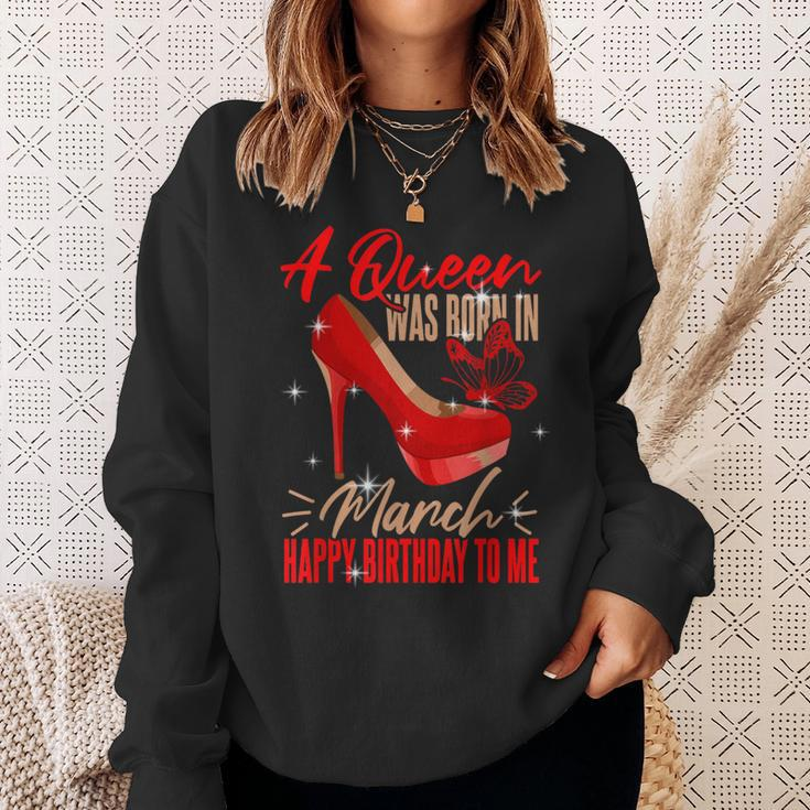 Bday Queen March Birthday A Queen Was Born In March Sweatshirt Gifts for Her