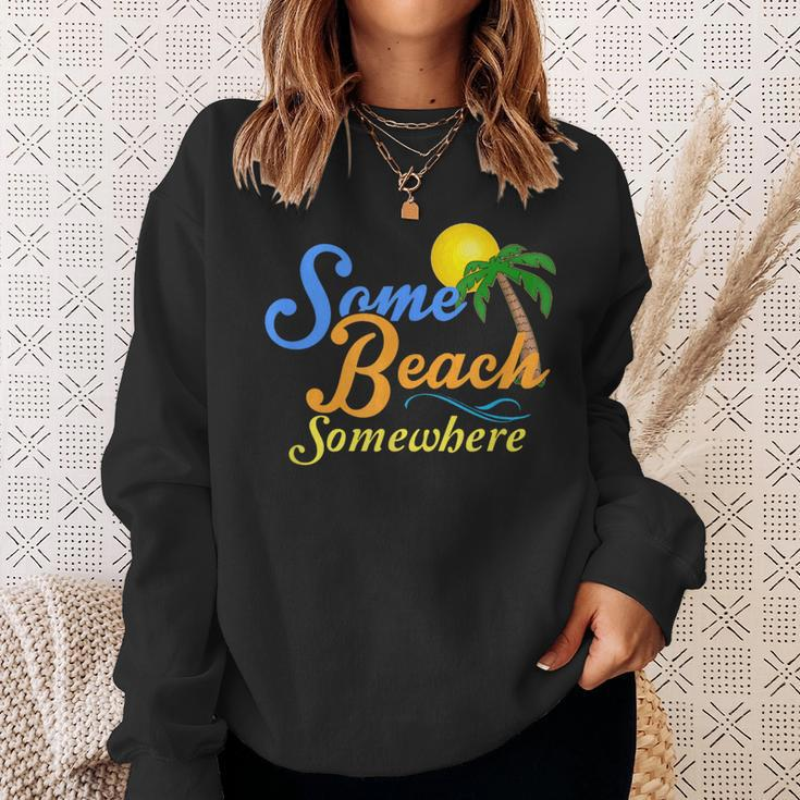 Some Beach Somewhere Spring Break Summer Vacation Sweatshirt Gifts for Her
