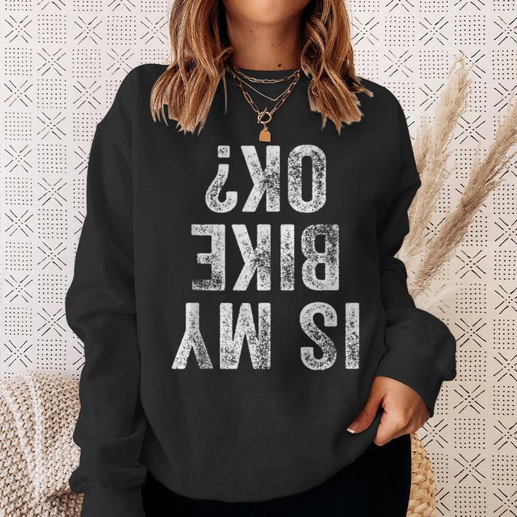 Is My Bike Ok Motorcycle Dirt Bike Biker Bicycle Bmx Sweatshirt Gifts for Her